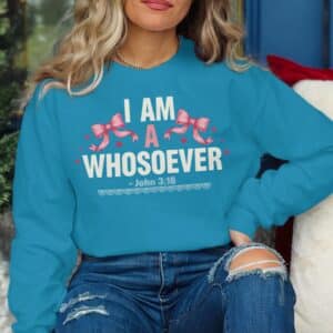 I Am A Whosoever Sweatshirt, John 3:16 Coquette Bow